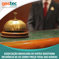 Associação Brasileira de Hotéis questiona incidência de ISS sobre preço total das diárias